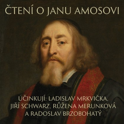 Audiokniha Čtení o Janu Amosovi - Jan Amos Komenský, Jiří Schwarz, Růžena Merunková, Ladislav Mrkvička, Radoslav Brzobohatý