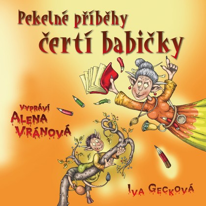 Audiokniha Pekelné příběhy čertí babičky - Iva Gecková, Alena Vránová