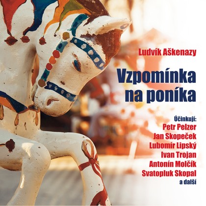 Audiokniha Vzpomínka na poníka - Steva Maršálek, Jan Vlasák, Jan Skopeček, Petr Pelzer, Svatopluk Skopal, Lubomír Lipský, Ivan Trojan, Antonín Molčík, Ludvík Aškenazy