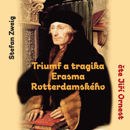 Audiokniha Triumf a tragika Erasma Rotterdamského - Stefan Zweig, Jiří Ornest