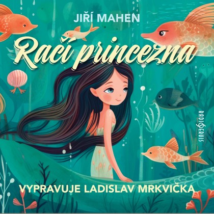 Audiokniha Račí princezna - Ladislav Mrkvička, Ladislav Mrkvička, Jiří Mahen