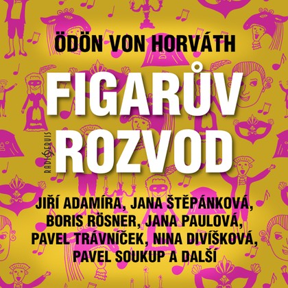 Audiokniha Figarův rozvod - Zdeněk Bartoš, Taťjana Medvecká, Dan Krameš, Jiří Adamíra, Jan Převrátil, Radim Vašinka, Michal Pavlata, Nina Divíšková, Antonie Blažejová, Pavel Soukup, Václav Knop, Jiří Kodeš, Jiří Hálek, Jiří Knot, Miroslav Moravec, Jana Paulová, Miroslav Středa, Jana Štěpánková, Boris Rösner, Soběslav Sejk, Bořivoj Navrátil, Pavel Trávníček, Ödön von Horváth, Taťjana Medvecká, Michal Pavlata, Pavel Soukup, Jana Štěpánková, Pavel Trávníček, Soběslav Sejk, Bořivoj Navrátil, Jana Paulová, Boris Rösner, Miroslav Moravec