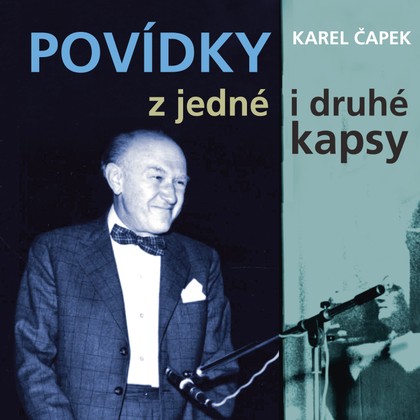 Audiokniha Povídky z jedné i druhé kapsy (1954-56) - Karel Čapek, Karel Höger, František Filipovský, Josef Červinka, Václav Voska, Julie Charvátová