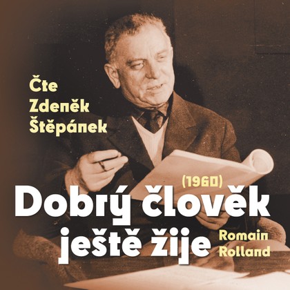 Audiokniha Dobrý člověk ještě žije (1960) - Romain Rolland, Zdeněk Štěpánek