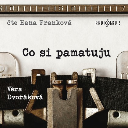 Audiokniha Co si pamatuju - Věra Dvořáková, Hana Franková