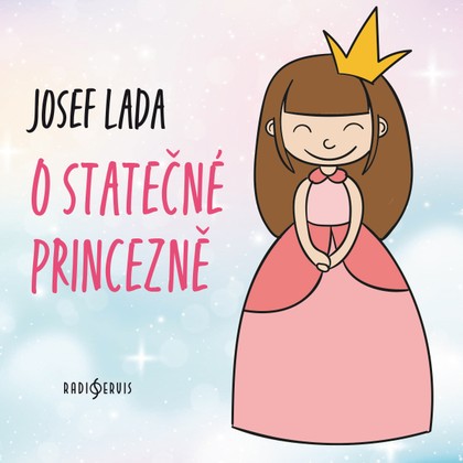 Audiokniha O statečné princezně - Josef Lada, Iva Janžurová