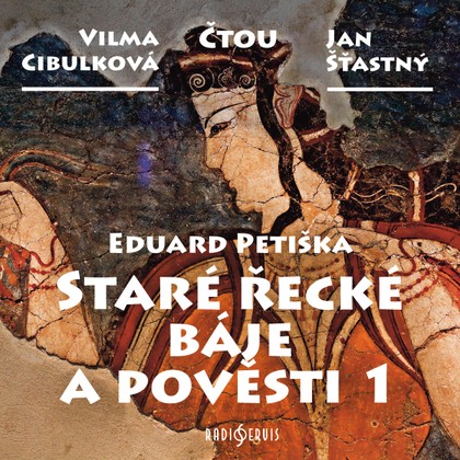 Audiokniha Staré řecké báje a pověsti 1 - Eduard Petiška, Jan Šťastný, Vilma Cibulková
