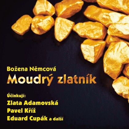 Audiokniha Moudrý zlatník (1987) - Pavel Kříž, Zdeněk Martínek, Luděk Munzar, Eduard Cupák, Antonín Hardt, Zlata Adamovská, Miroslav Moravec, Ota Sklenčka, Hana Maciuchová, František Pavlíček, Božena Němcová