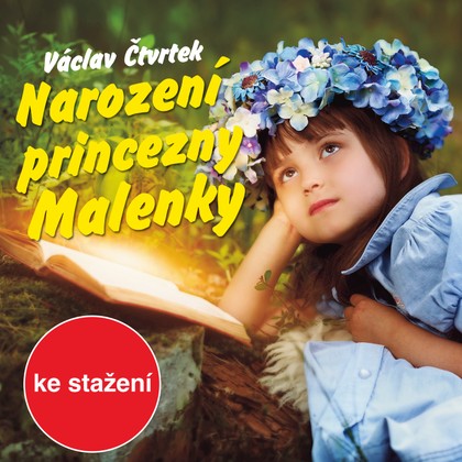 Audiokniha Narození princezny Malenky - Jaroslav Kepka, Alfred Strejček, Alexandra Myšková, Blanka Waleská, Josef Patočka, Jaroslava Pokorná, Václav Čtvrtek