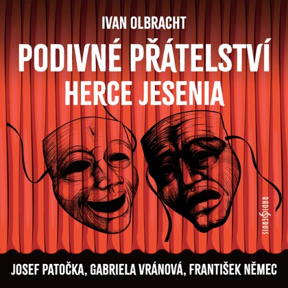Audiokniha Podivné přátelství herce Jesenia - Ivan Olbracht, František Němec, Jaroslav Cmíral, Gabriela Vránová, Josef Patočka, Jiří Klem