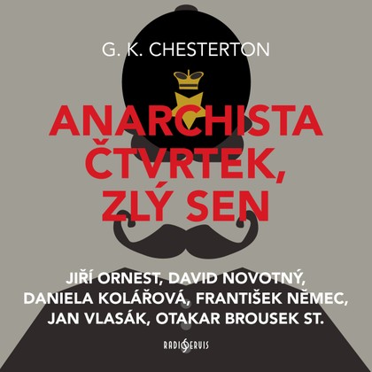 Audiokniha Anarchista Čtvrtek, zlý sen - František Němec, Milan Slabihoud, Magda Karbusická, Zdenička Tichá, Otakar Brousek, Pavel Karbusický, Petr Motloch, Jan Vlasák, Jiří Ornest, Daniela Kolářová, Eduard Pavlíček, Kamil Halbich, Jiří Holý, David Novotný, Otakar Brousek, Petr Motloch, Jan Vlasák, Gilbert Keith Chesterton, František Němec, Jiří Holý, David Novotný, Jiří Ornest