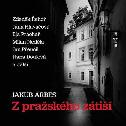 Audiokniha Z pražského zátiší - Jan Přeučil, Hana Doulová, Milan Neděla, Miriam Kantorková, Zdeněk Řehoř, Ilja Prachař, Jiří Holý, Miroslav Středa, Vladimír Pospíšil, Jana Hlaváčová, Hana Doulová, Jakub Arbes, Milan Neděla, Vladimír Pospíšil, Ilja Prachař, Jana Hlaváčová, Zdeněk Řehoř, Jiří Holý