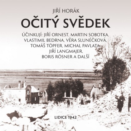 Audiokniha Očitý svědek - Michal Pavlata, Jan Kukla, Walbert Schmirler, Jaroslav Konšal, Ivan Gübel, Jindřich Narenta, Ferdinand Krůta, Jiří Samek, Miloš Rozhoň, Jiří Langmajer, Vlastimil Bedrna, Tomáš Töpfer, Antonín Hardt, Karel Pospíšil, Jiří Ornest, Oldřich Vlach, Jan Kotva, Martin Sobotka, Věra Slunéčková, Boris Rösner, Michal Pavlata, Jiří Horák, Oldřich Vlach, Martin Sobotka, Jiří Ornest, Jiří Samek, Jiří Langmajer, Vlastimil Bedrna, Tomáš Töpfer