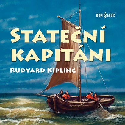 Audiokniha Stateční kapitáni - Karel Richter, Michal Bürger, Vít Ondračka, Ivan Gübel, Ladislav Županič, Petr Pelzer, Alois Švehlík, Ladislav Trojan, Jan Skopeček, Dana Syslová, Rudyard Kipling