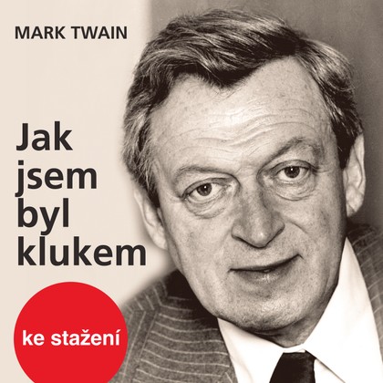 Audiokniha Jak jsem byl klukem - Mark Twain, Martin Růžek