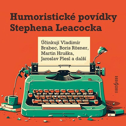 Audiokniha Humoristické povídky Stephena Leacocka - Jan Dvořák, Stephen Leacock, Jaroslav Plesl, Martin Hruška, Vladimír Brabec, Boris Rösner