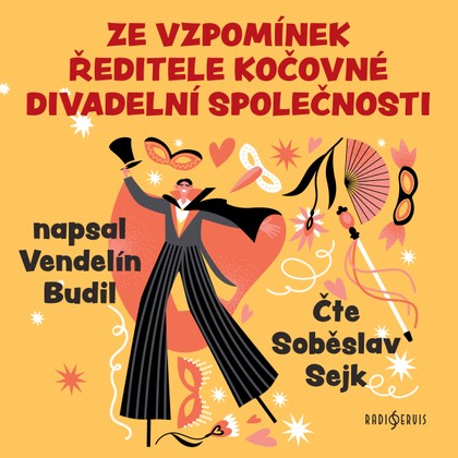 Audiokniha Ze vzpomínek ředitele kočovné divadelní společnosti - Soběslav Sejk, Vendelín Budil, Soběslav Sejk