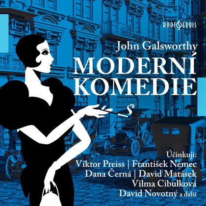 Audiokniha Moderní komedie - Otakar Brousek, Simona Stašová, František Němec, Vladimír Brabec, Josef Somr, Jiří Langmajer, Svatopluk Skopal, Martina Hudečková, Viktor Preiss, David Matásek, David Novotný, František Pavlíček, Dana Černá, Miroslav Táborský, Radovan Lukavský, Vilma Cibulková, Simona Postlerová, John Galsworthy
