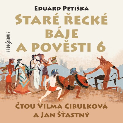 Audiokniha Staré řecké báje a pověsti 6 - Eduard Petiška, Vilma Cibulková, Jan Šťastný