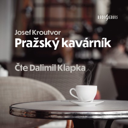 Audiokniha Pražský kavárník - Josef Kroutvor, Dalimil Klapka