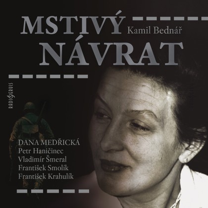 Audiokniha Mstivý návrat - František Krahulík, Dana Medřická, Vladimír Šmeral, Petr Haničinec, František Smolík, Vladimír Šmeral, Petr Haničinec, Kamil Bednář, Dana Medřická, František Smolík