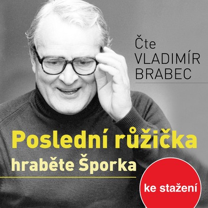 Audiokniha Poslední růžička hraběte Šporka - Vladimír Brabec, Berta Laufrová, Vladimír Brabec