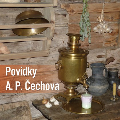 Audiokniha Povídky A. P. Čechova - Jaroslava Adamová, František Hanus, Rudolf Hrušínský, Dana Medřická, Josef Somr, Josef Kemr, Ladislav Pešek, Miloš Nedbal, Alena Vránová, Anton Pavlovič Čechov