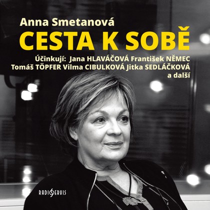 Audiokniha Cesta k sobě - Jana Altmanová, Alexandra Tomanová, František Němec, Eva Trunečková, Bohuslav Kalva, Jiří Valšuba, Jana Asterová, Zdeněk Švingr, Daniela Šrajerová, Simona Stašová, Blanka Vikusová, Ludmila Roubíková, Ladislav Trojan, Ondřej Kepka, Dana Syslová, Tomáš Töpfer, Bohumila Dolejšová, Vilma Cibulková, Jitka Sedláčková, Jiří Mikota, Petr Haničinec, Jan Kotva, Veronika Žilková, Daniela Bartáková, Petr Pelzer, Jana Hlaváčová, Ilja Prachař, Anna Smetanová