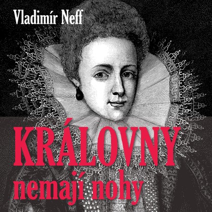 Audiokniha Královny nemají nohy - Vladimír Neff, František Filipovský