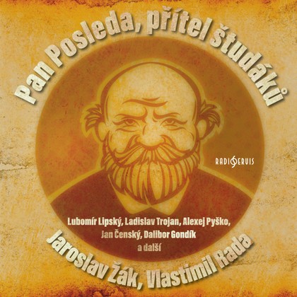 Audiokniha Pan Posleda, přítel študáků - Pavel Soukup, Jan Čenský, Otakar Brousek, Libor Bouček, Drahomíra Fialková, Michal Alexandridis, Radim Vašinka, Ilja Racek, Alexej Pyško, Jan Dolanský, Jiří Pleskot, Vlastimil Zavřel, Alois Švehlík, Lubomír Lipský, Bořivoj Navrátil, Filip Rajmont, Milan Stehlík, Ladislav Trojan, Marek Libert, Dalibor Gondík, Martina Hudečková, Jan Čenský, Pavel Soukup, Otakar Brousek, Filip Rajmont, Ladislav Trojan, Lubomír Lipský, Alois Švehlík, Dalibor Gondík, Jaroslav Žák, Ilja Racek, Vlastimil Rada, Alexej Pyško, Jiří Pleskot
