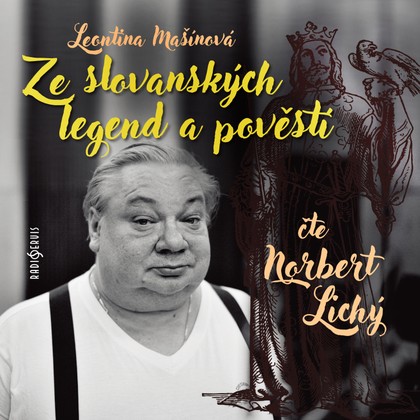 Audiokniha Ze slovanských legend a pověstí - Leontina Mašínová, Norbert Lichý