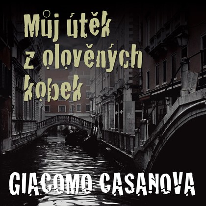 Audiokniha Můj útěk z olověných kobek - Luděk Munzar, Giovanni Giacomo Casanova de Sengal