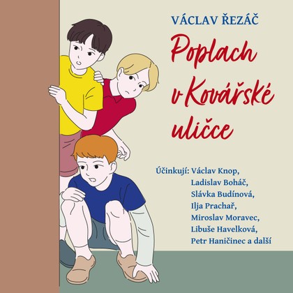 Audiokniha Poplach v Kovářské uličce - Arnošt Faltýnek, František Hanus, Josefa Pechlátová, Václav Knop, Miroslava Hozová, Ilja Prachař, Libuše Havelková, Miroslav Moravec, Ladislav Boháč, Josef Beyvl, Slávka Budínová, Petr Haničinec, Václav Knop, Miroslav Moravec, Libuše Havelková, Ladislav Boháč, Josef Beyvl, Slávka Budínová, Petr Haničinec, Ilja Prachař, Václav Řezáč