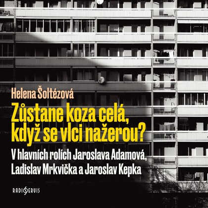 Audiokniha Zůstane koza celá, když se vlci nažerou? - Jaroslava Adamová, Jaroslav Kepka, Václav Sloup, Jorga Kotrbová, Josef Chvalina, Ladislav Mrkvička, Helena Šoltészová, Jaroslava Adamová, Jaroslav Kepka, Jorga Kotrbová, Ladislav Mrkvička, Josef Chvalina