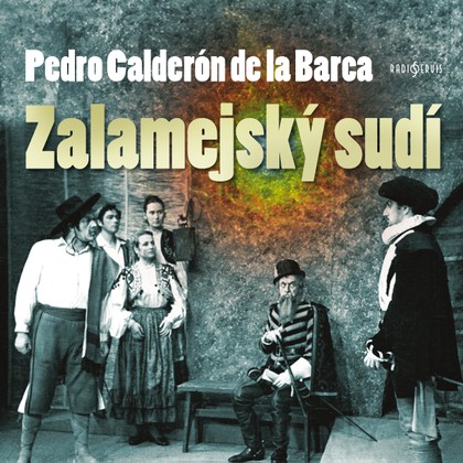 Audiokniha Zalamejský sudí - Pavel Tumlíř, Jaroslav Synák, Jiří Hesoun, Světla Svozilová, Karel Beníško, Karel Pavlík, Karel Weinlich, Jaroslav Vávra, František Mrázek, Richard Záhorský, Milan Mach, Jiřina Petrovická, Oldřich Musil, Miroslav Doležal, Vladimír Pospíšil, Jiří Horčička, Bedřich Karen, Rudolf Pellar, Bohumil Bezouška, Jaromír Spal, Bohuš Hradil, Václav Voska, Felix le Breux, Karel Weinlich, Jiří Horčička, Rudolf Pellar, Jaromír Spal, Václav Voska, Jiřina Petrovická, Miroslav Doležal, Bedřich Karen, Pedro Calderon de la Barca