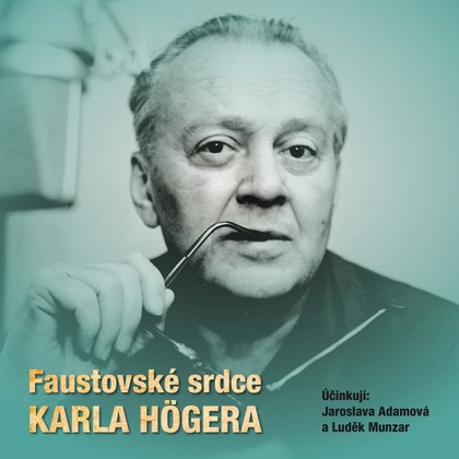 Audiokniha Faustovské srdce Karla Högera - Jaroslava Adamová, Luděk Munzar, Eva Högerová