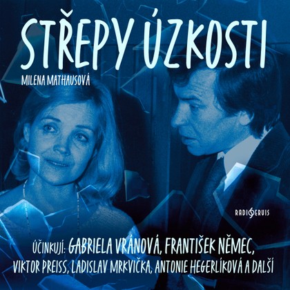 Audiokniha Střepy úzkosti - Věra Bublíková, Blanka Lormanová, František Němec, Gabriela Vránová, Miriam Kantorková, Veronika Žilková, Antonie Hegerlíková, Ladislav Mrkvička, Jiří Ornest, Tomáš Juřička, Viktor Preiss, Milena Mathausová, Věra Bublíková, František Němec, Viktor Preiss, Ladislav Mrkvička, Tomáš Juřička, Veronika Žilková, Gabriela Vránová, Antonie Hegerlíková