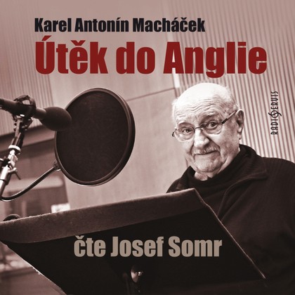 Audiokniha Útěk do Anglie - Karel Antonín Macháček, Josef Somr