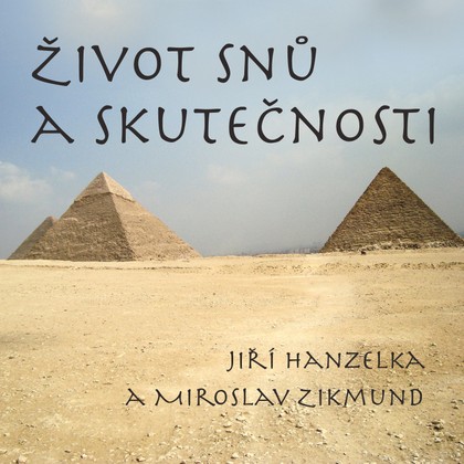 Audiokniha Život snů a skutečnosti - Miroslav Zikmund, Jiří Hanzelka