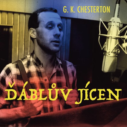 Audiokniha Ďáblův jícen - Jiří Litoš, Petr Křiváček, Bedřich Švácha, Tomáš Vacek, Ladislav Frej, Josef Somr, Jiří Knot, Tomáš Pergl, Svatopluk Schuller, Petr Šplíchal, Jiří Ornest, Jiří Štěpnička, Simona Postlerová, Michal Zelenka, Petr Křiváček, Gilbert Keith Chesterton, Jiří Ornest, Jiří Štěpnička, Jiří Knot, Simona Postlerová, Ladislav Frej, Josef Somr