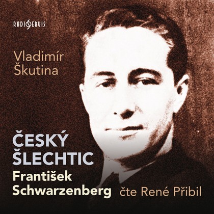 Audiokniha Český šlechtic František Schwarzenberg - Vladimír Škutina, René Přibil