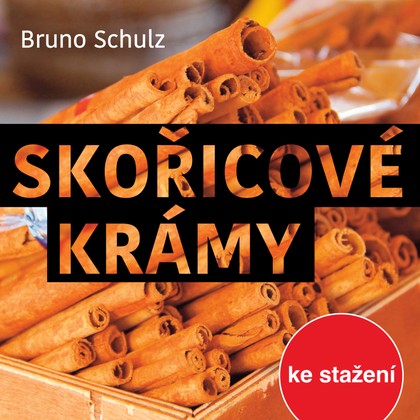 Audiokniha Skořicové krámy - Jiří Schwarz, Pavla Šindelářová, Bruno Schulz