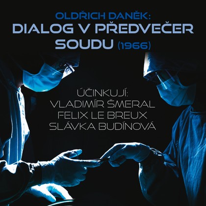 Audiokniha Dialog v předvečer soudu (1966) - Vladimír Šmeral, Felix le Breux, Slávka Budínová, Slávka Budínová, Oldřich Daněk, Felix le Breux