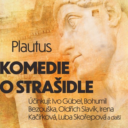 Audiokniha Komedie o strašidle - Ivo Gübel, František Hanus, Josef Vošalík, Bohumil Semerák, Svatopluk Skládal, František Kreuzman, Irena Kačírková, Luba Skořepová, Štěpánka Holečková, Oldřich Slavík, Antonín Zíb, Rudolf Pellar, Bohumil Bezouška, Ivo Gübel, Titus Maccius Plautus, Antonín Zíb, Rudolf Pellar, Bohumil Bezouška, Irena Kačírková, Oldřich Slavík