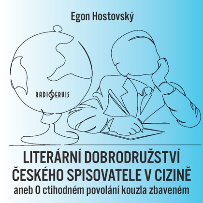 Audiokniha Literární dobrodružství českého spisovatele v cizině aneb O ctihodném povolání kouzla zbaveném - Egon Hostovský, Jiří Samek