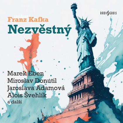 Audiokniha Nezvěstný - Marek Eben, Oto Ševčík, Miroslav Zounar, Jaroslava Adamová, Franz Kafka, Miroslav Donutil, Soběslav Sejk, Alois Švehlík