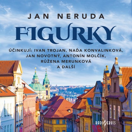 Audiokniha Figurky - Petr Křiváček, Zuzana Hykyšová, Matěj Sviták, Jan Novotný, Rudolf Pechan, Ivan Trojan, Jaroslav Moučka, Vladimír Krška, Naďa Konvalinková, Antonín Molčík, Jiří Klem, Oldřich Velen, Růžena Merunková, Jan Neruda, Jan Novotný, Ivan Trojan, Antonín Molčík, Naďa Konvalinková, Jaroslav Moučka