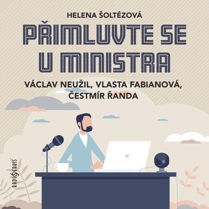 Audiokniha Přimluvte se u ministra - Ivan Gübel, Ludmila Engelová, Pavel Pavlovský, Ilona Vaňková, Vlasta Fabiánová, Jiří Samek, Monika Švábová, Jan Gross, Tomáš Šolc, Čestmír Řanda, Václav Neužil, Jaroslav Someš, Ivan Vazov, Ivan Gübel, Pavel Pavlovský, Helena Šoltészová, Čestmír Řanda, Monika Švábová, Ilona Vaňková, Jiří Samek