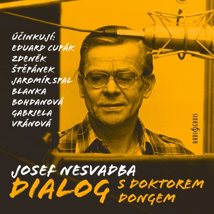 Audiokniha Dialog s doktorem Dongem - Eduard Cupák, Oldřich Lukeš, Karel Beníško, Zdeněk Štěpánek, Soběslav Sejk, Blanka Bohdanová, Julie Charvátová, Gabriela Vránová, Jaromír Spal, Eduard Cupák, Josef Nesvadba, Gabriela Vránová, Jaromír Spal, Blanka Bohdanová, Zdeněk Štěpánek