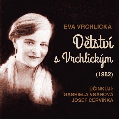 Audiokniha Dětství s Vrchlickým (1982) - Eva Vrchlická, Josef Červinka, Gabriela Vránová